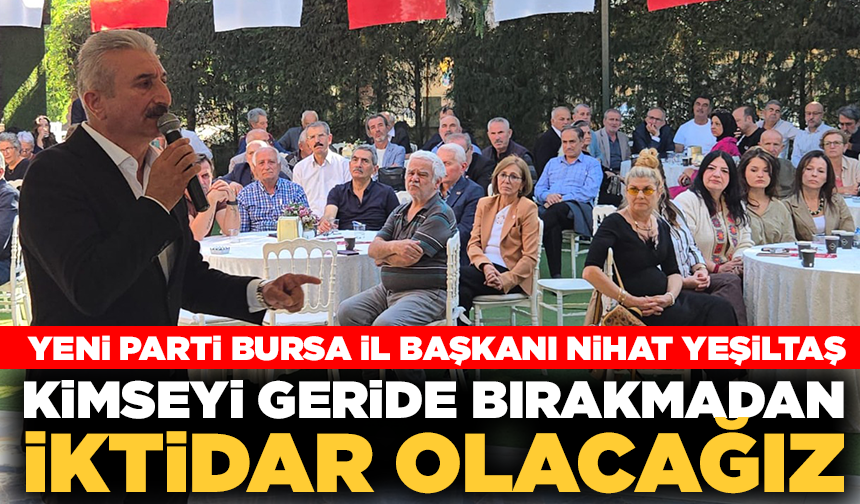 YENİ Parti İl Başkanı Yeşiltaş: Kimseyi geride bırakmadan iktidar olacağız!