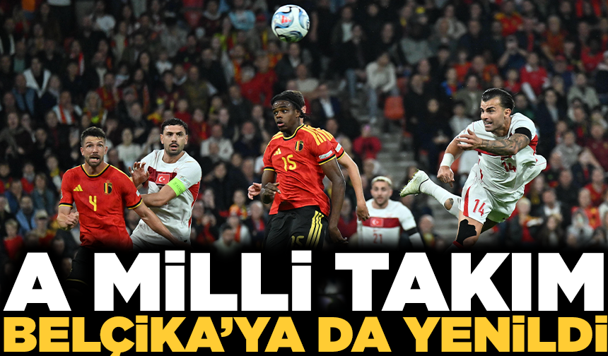 A Milli Takım Belçika'ya 3-0 kaybetti