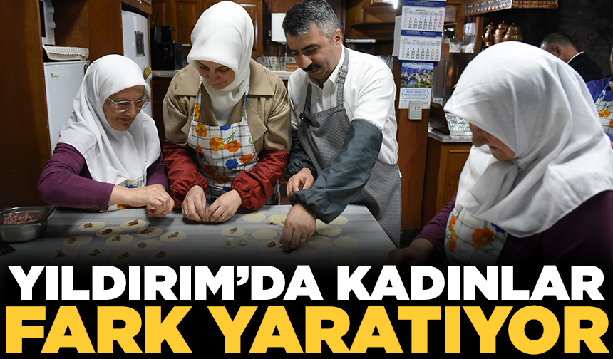 Yıldırım'da kadınlar fark yaratıyor!