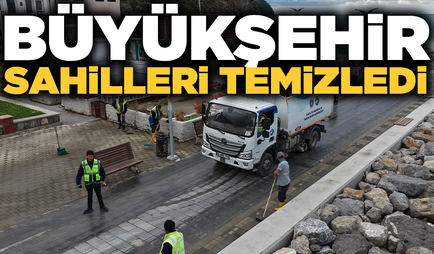Büyükşehir ekiplerinden sahillerde temizlik çalışması