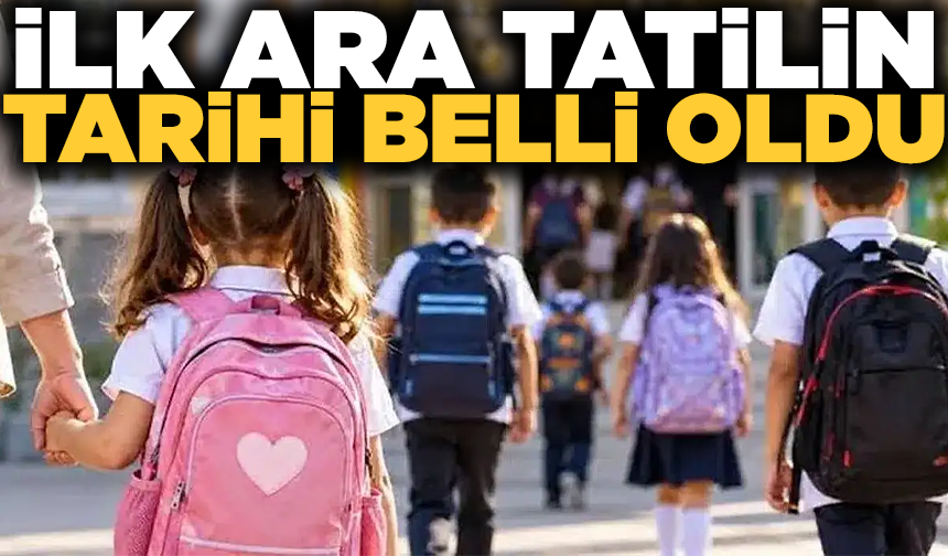 İlk ara tatilin tarihi belli oldu