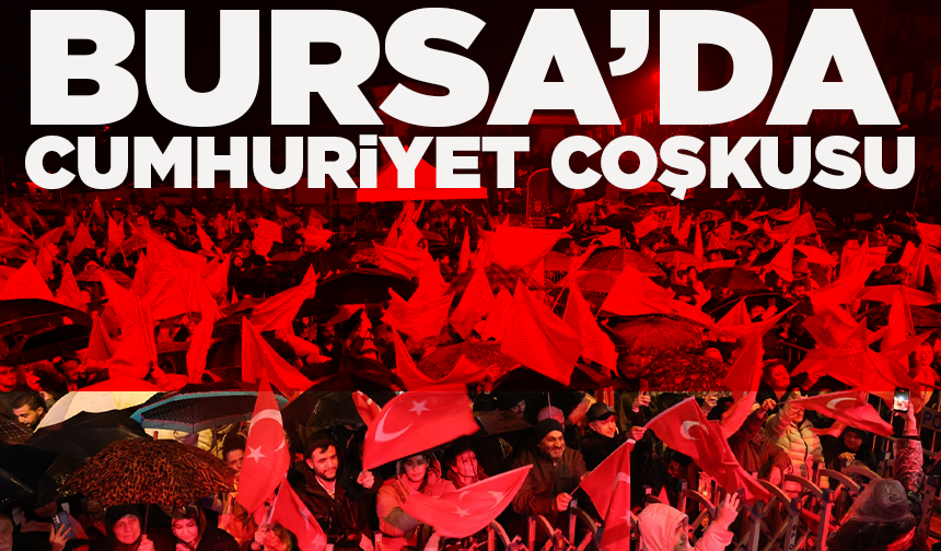 Yağmura rağmen Bursa’da Cumhuriyet coşkusu dinmedi