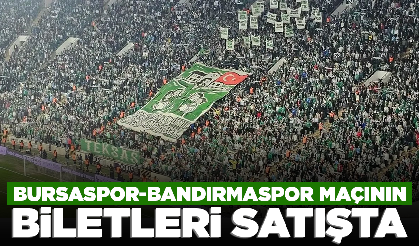 Bursaspor-Bandırmaspor maçının biletleri satışta