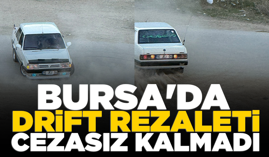 Bursa'da drift atan sürücüye büyük ceza!