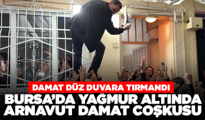Bursa’da yağmur altında Arnavut damat coşkusu