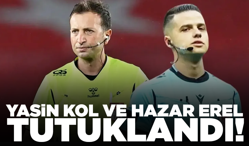Hakemler soruşturması kapsamında Yasin Kol ve Göktuğ Hazar Erel tutuklandı!