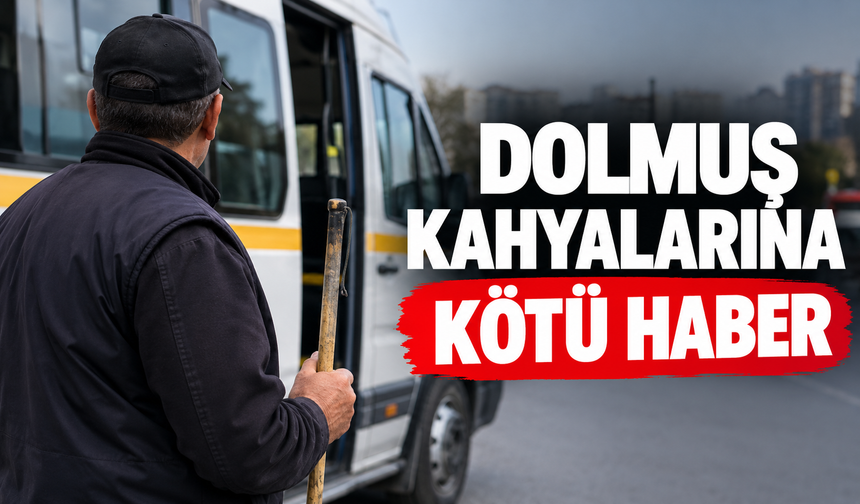 Dolmuş kahyalarına kötü haber