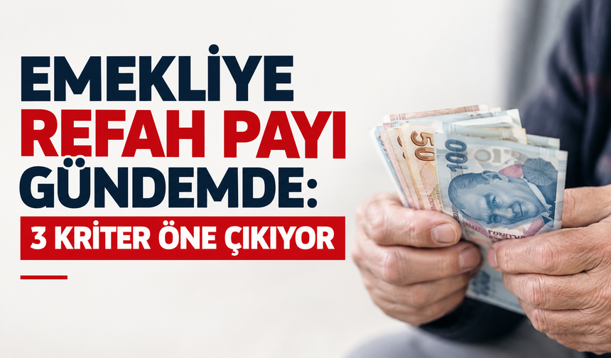 Emekliye refah payı gündemde: 3 kriter öne çıkıyor