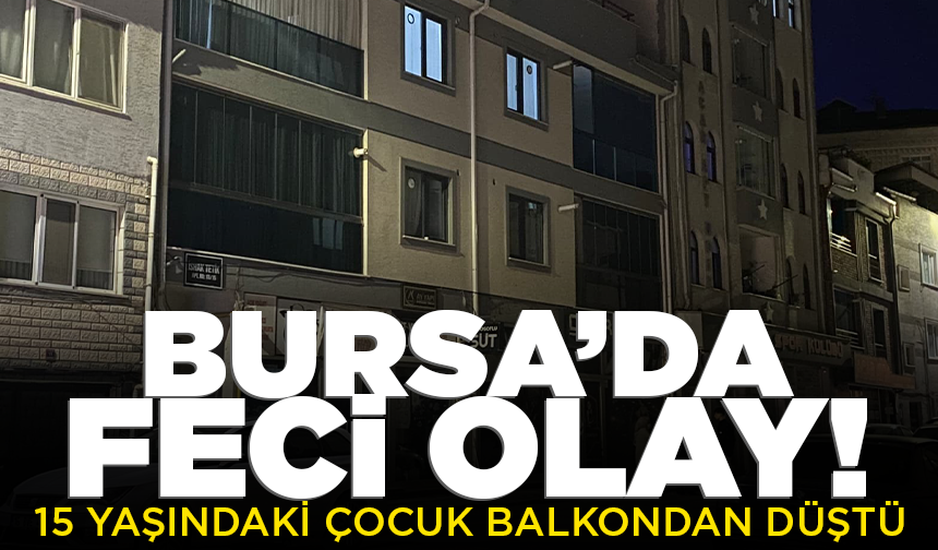 Bursa'da balkondan düşen çocuk ağır yaralandı
