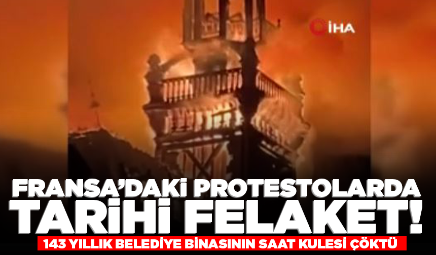Fransa'da protestolarda kundaklanan 143 yıllık belediye binasının saat kulesi çöktü