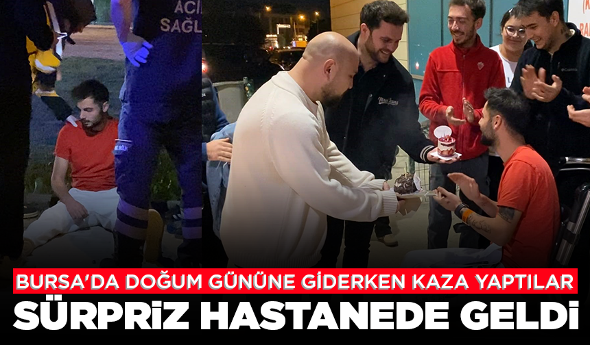 Bursa'da doğum gününe giderken kaza yaptılar, acilde pastayı kestiler