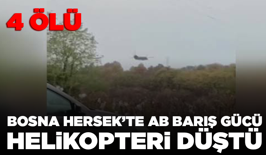 Bosna Hersek’te AB barış gücü helikopteri düştü: 4 ölü