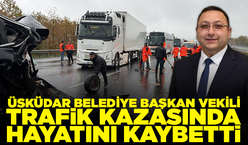 Üsküdar Belediye Başkan Vekili Dündar Ziya Gültekin kazada hayatını kaybetti