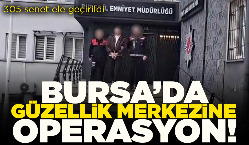 Bursa'da güzellik merkezi dolandırıcılık üssü çıktı! 305 senet ele geçirildi