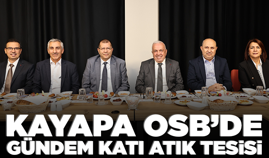 Kayapa OSB’de gündem katı atık tesisi