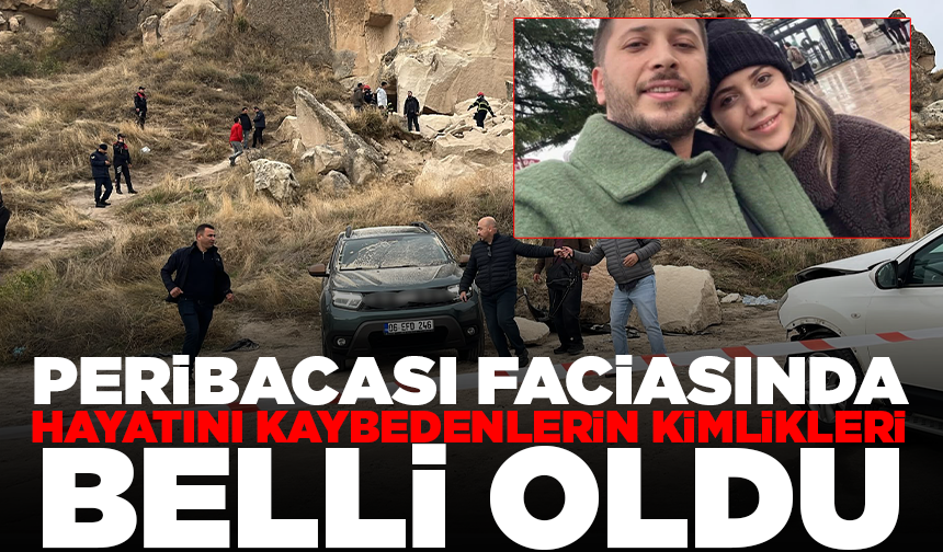 Kapadokya'da çöken peribacasının altında kalarak hayatını kaybedenlerin isimleri belli oldu