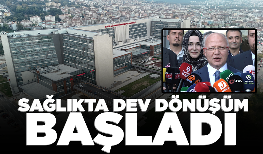 Bursa'da sağlıkta dev dönüşüm başladı