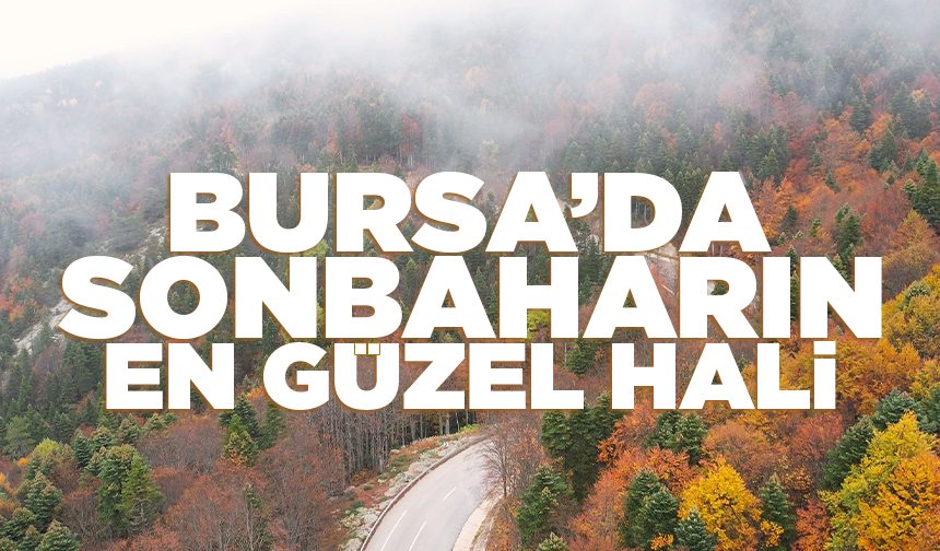 Bursa’da sonbaharın en güzel hali