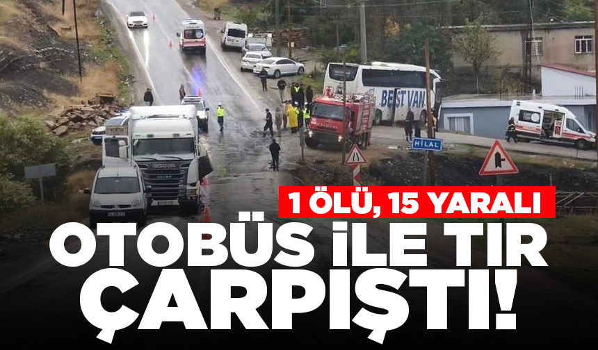 Şırnak’ta otobüs ile tır çarpıştı: 1 ölü, 15 yaralı
