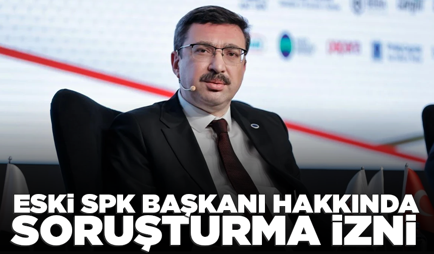 Eski SPK Başkanı İbrahim Ömer Gönül hakkında soruşturma izni