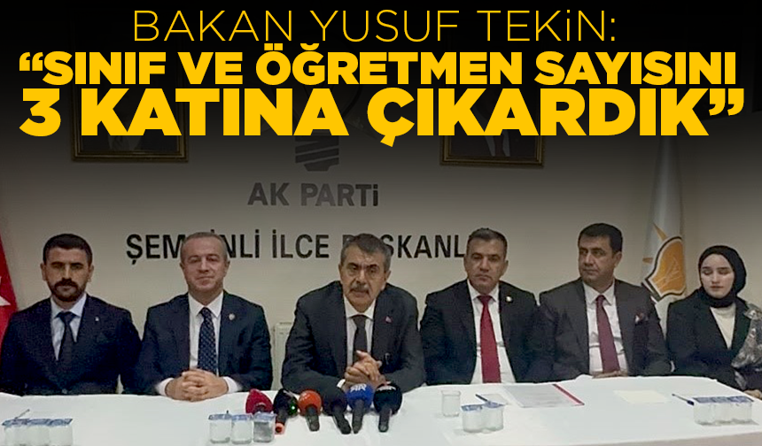 Bakan Tekin: "Sınıf ve öğretmen sayısını 3 katına çıkardık"