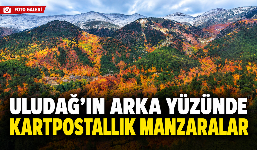 Uludağ’ın arka yüzünde kartpostallık manzaralar