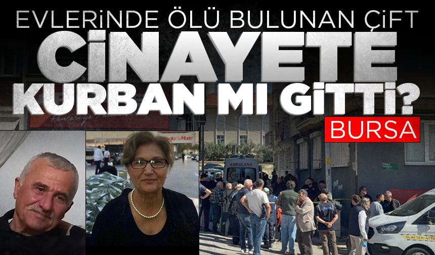Evlerinde ölü bulunan çift cinayete kurban mı gitti?