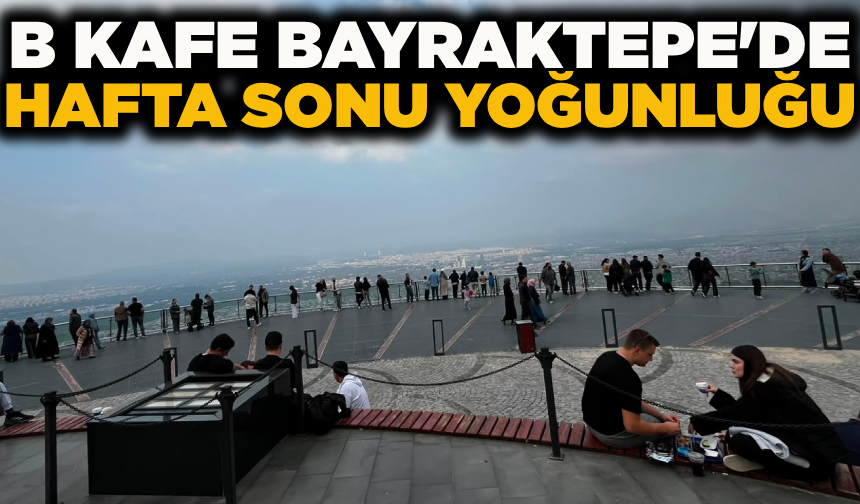 B Kafe Bayraktepe’de hafta sonu yoğunluğu
