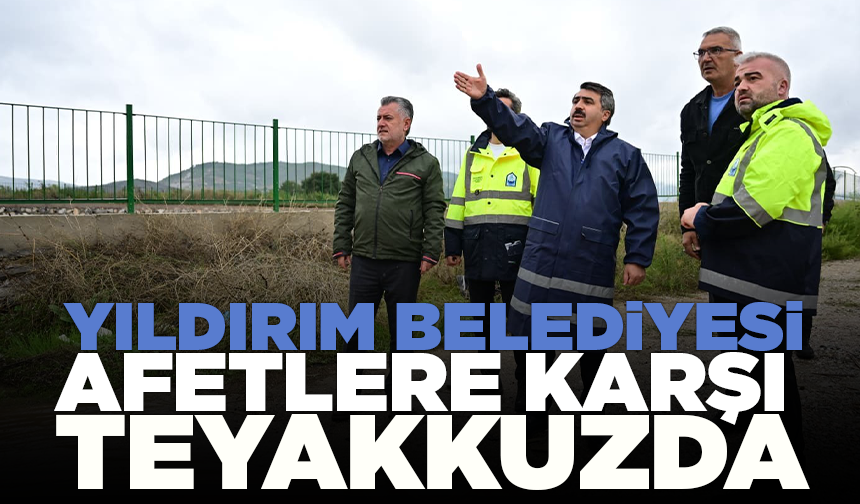 Yıldırım Belediyesi afetlere karşı teyakkuzda
