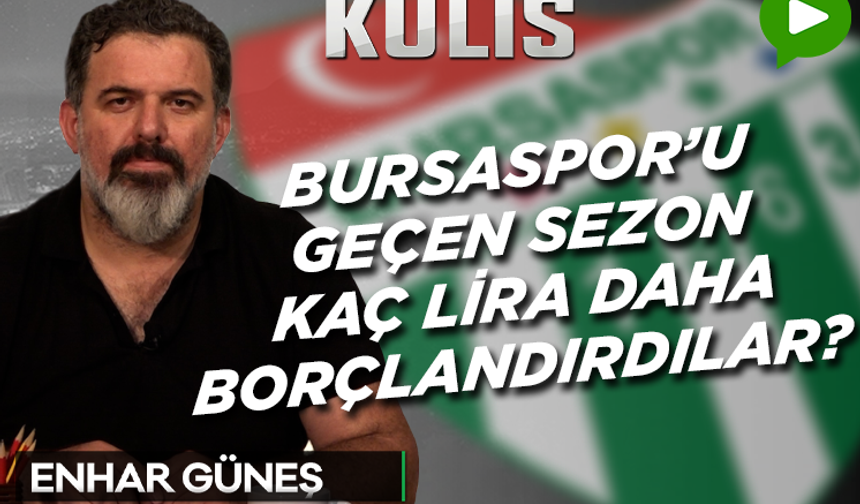 Bursaspor’u geçen sezon kaç lira daha borçlandırdılar?  | KULİS